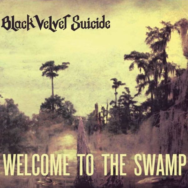 Black Velvet Suicide - Welcome To The Swamp